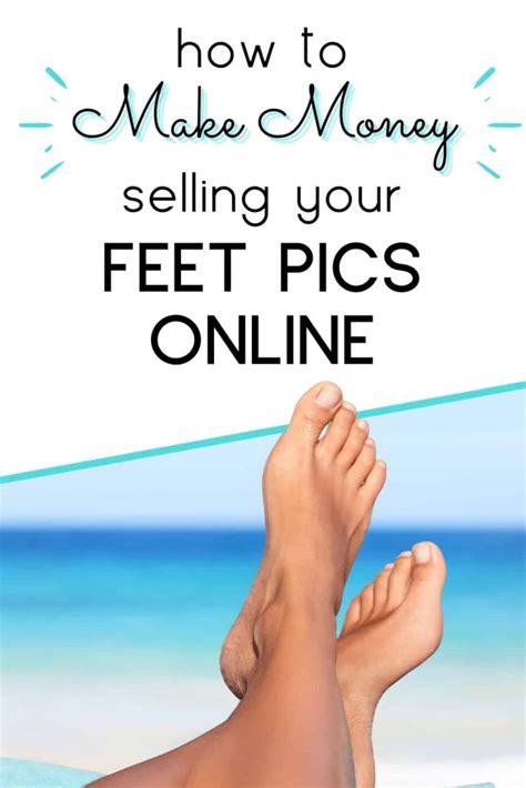 is it easy to make money selling feet pics|11 Best Tips For How to Sell Feet Pics Without。